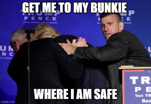 Coward with bone spurs, pathetic | GET ME TO MY BUNKIE; WHERE I AM SAFE | image tagged in memes,coward,donald trump is an idiot,weak,lame,politics | made w/ Imgflip meme maker