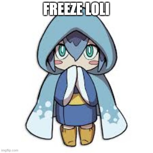 FREEZE LOLI | made w/ Imgflip meme maker