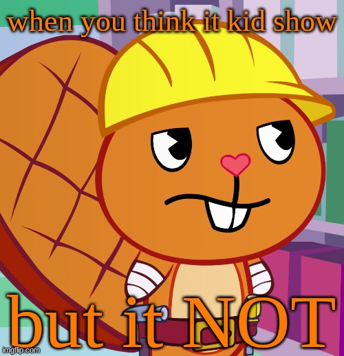 this wasn't made by RyrytheHTFcreator | when you think it kid show; but it NOT | image tagged in confused handy htf | made w/ Imgflip meme maker