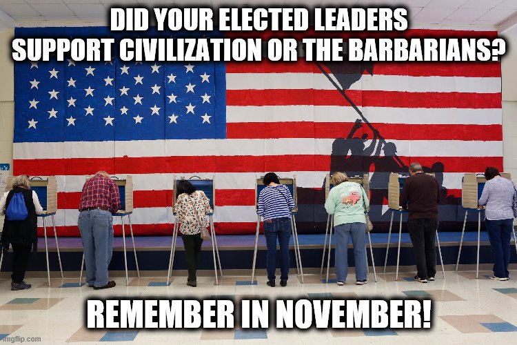 Remember in November! | DID YOUR ELECTED LEADERS SUPPORT CIVILIZATION OR THE BARBARIANS? REMEMBER IN NOVEMBER! | image tagged in memes,remember in november,civilization,barbarians | made w/ Imgflip meme maker