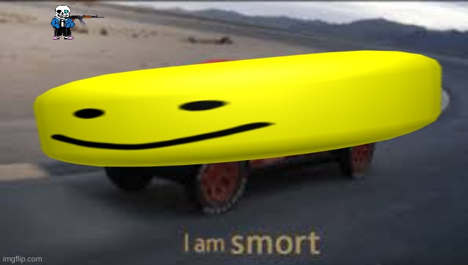 The smooorf car | image tagged in i am smort,oof,roblox,sans,gun | made w/ Imgflip meme maker