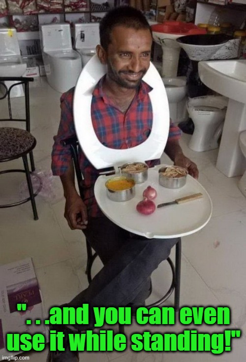 For people who eat lunch on the go.  Or...  Eat lunch when you gotta go? | ". . .and you can even use it while standing!" | image tagged in funny,toilet,toilet seat,toilet seat up,lunch time,lunch break | made w/ Imgflip meme maker