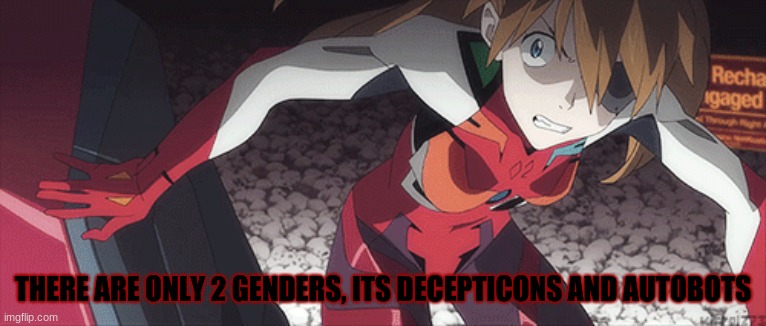 THERE ARE ONLY 2 GENDERS, ITS DECEPTICONS AND AUTOBOTS | made w/ Imgflip meme maker