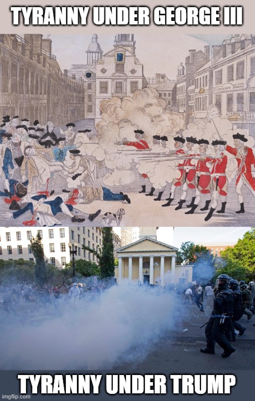History Repeats Itself | TYRANNY UNDER GEORGE III; TYRANNY UNDER TRUMP | image tagged in tyrants,king george,king trump,protesters | made w/ Imgflip meme maker