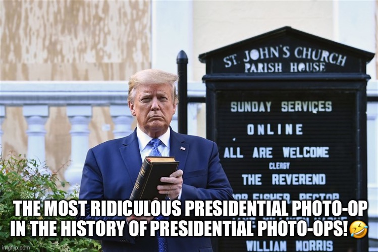 The most ridiculous presidential photoshop ever! | THE MOST RIDICULOUS PRESIDENTIAL PHOTO-OP IN THE HISTORY OF PRESIDENTIAL PHOTO-OPS!🤣 | image tagged in donald trump,conman,moron,basket of deplorables,antichrist,evangelicals | made w/ Imgflip meme maker