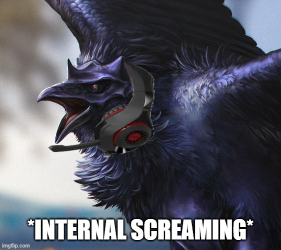 *INTERNAL SCREAMING* | image tagged in realistic dj corviknight | made w/ Imgflip meme maker