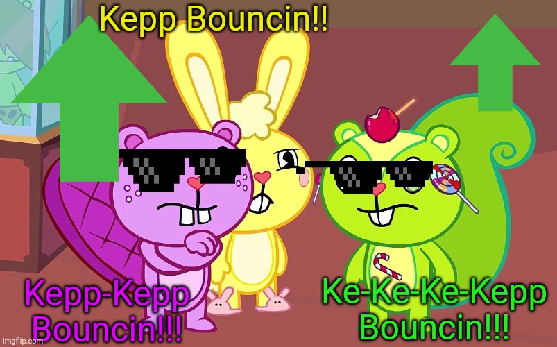 Kepp Bouncin! | Kepp Bouncin!! Kepp-Kepp Bouncin!!! Ke-Ke-Ke-Kepp Bouncin!!! | image tagged in htf boys,memes,snoop dogg,bouncing,dank memes | made w/ Imgflip meme maker