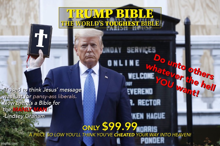 Trump Bible | image tagged in trump bible,trump,bible,lindsey graham,jesus,church | made w/ Imgflip meme maker