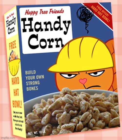 Handy Corn (HTF Cereal) | image tagged in happy tree friends,handy htf,memes | made w/ Imgflip meme maker