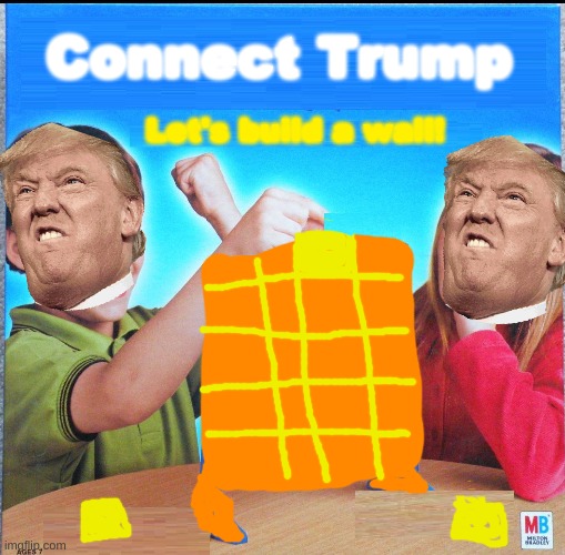 Blank Connect Four | Connect Trump; Let's build a wall! | image tagged in blank connect four | made w/ Imgflip meme maker