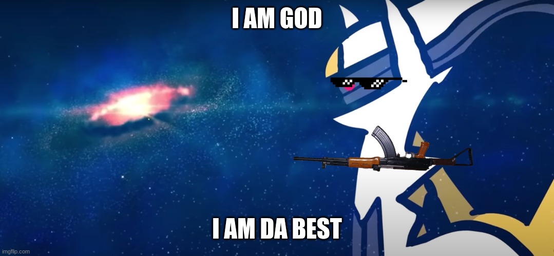 i am god | I AM GOD; I AM DA BEST | image tagged in i am god | made w/ Imgflip meme maker