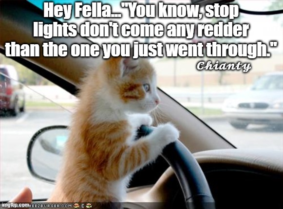 HEY... | Hey Fella..."You know, stop lights don't come any redder than the one you just went through."; 𝓒𝓱𝓲𝓪𝓷𝓽𝔂 | image tagged in stop | made w/ Imgflip meme maker