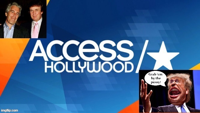 Access Hollywood,Trump and Epstein | image tagged in access hollywood trump and epstein | made w/ Imgflip meme maker