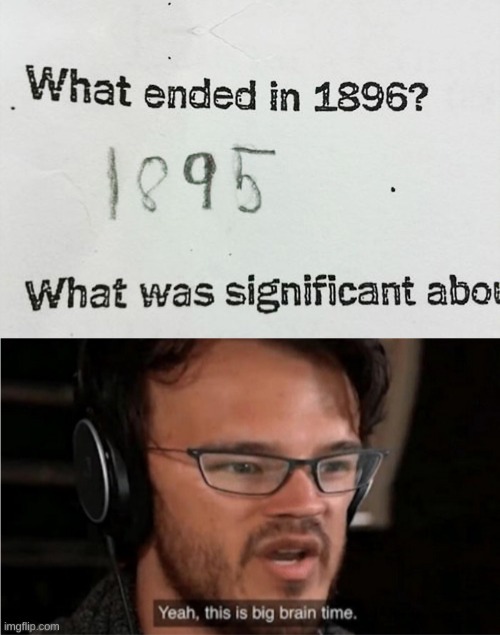 image tagged in bruh,yeah this is big brain time,crappy kid answers | made w/ Imgflip meme maker