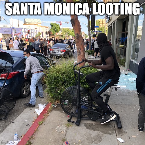Looting | SANTA MONICA LOOTING | image tagged in riots,blm,protests,looting | made w/ Imgflip meme maker
