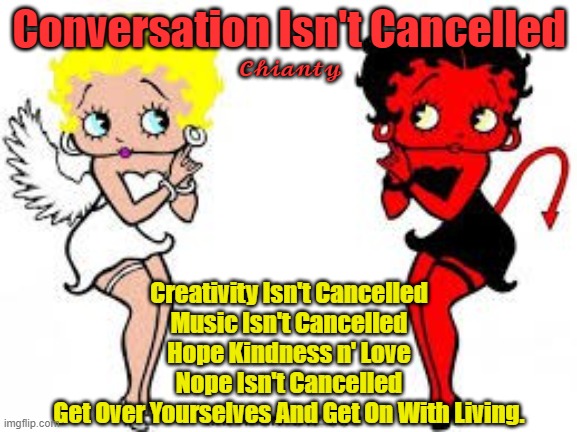 Not Cancelled | Conversation Isn't Cancelled; 𝓒𝓱𝓲𝓪𝓷𝓽𝔂; Creativity Isn't Cancelled
Music Isn't Cancelled
Hope Kindness n' Love
Nope Isn't Cancelled
Get Over Yourselves And Get On With Living. | image tagged in get over it | made w/ Imgflip meme maker