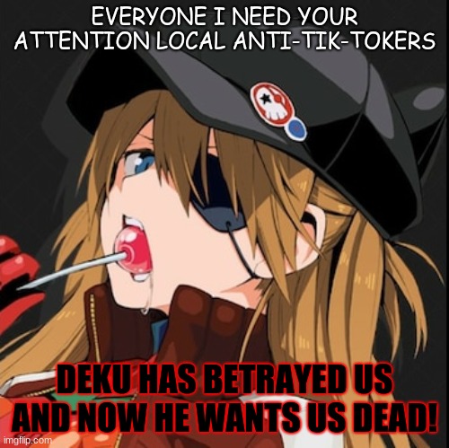 Well dang. | EVERYONE I NEED YOUR ATTENTION LOCAL ANTI-TIK-TOKERS; DEKU HAS BETRAYED US AND NOW HE WANTS US DEAD! | image tagged in betrayal,bruh,you werent supposed to do that,obi wan destroy them not join them | made w/ Imgflip meme maker