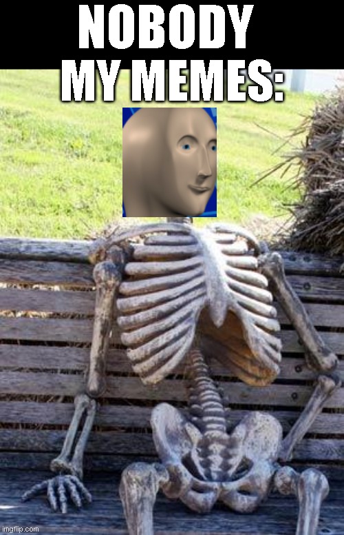 Waiting Skeleton Meme - Imgflip