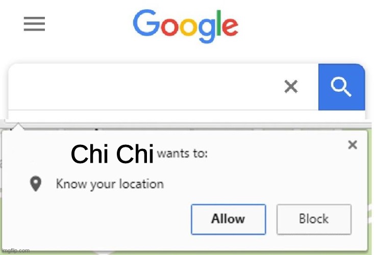 Wants to know your location | Chi Chi | image tagged in wants to know your location | made w/ Imgflip meme maker