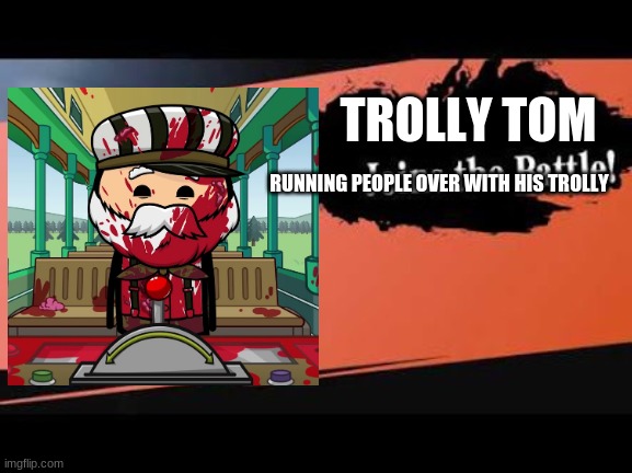 Who watches cyanide and happiness | TROLLY TOM; RUNNING PEOPLE OVER WITH HIS TROLLY | image tagged in super smash bros,cyanide and happiness | made w/ Imgflip meme maker
