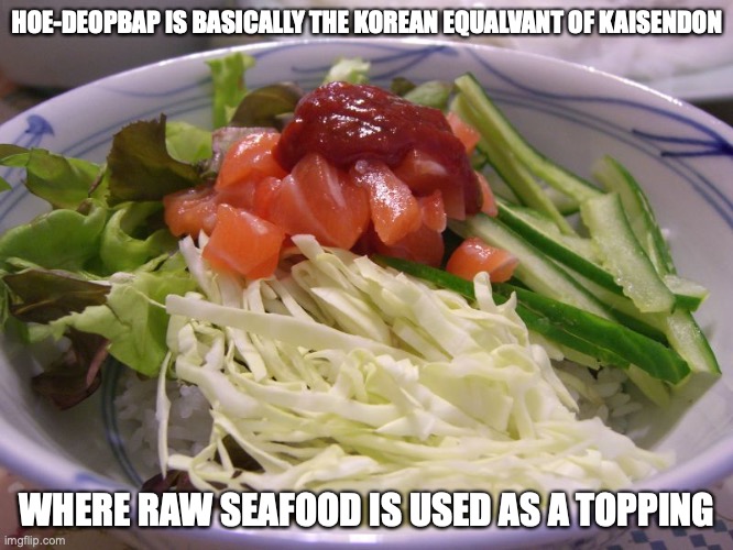 Hoe-Deopbap | HOE-DEOPBAP IS BASICALLY THE KOREAN EQUALVANT OF KAISENDON; WHERE RAW SEAFOOD IS USED AS A TOPPING | image tagged in food,memes | made w/ Imgflip meme maker