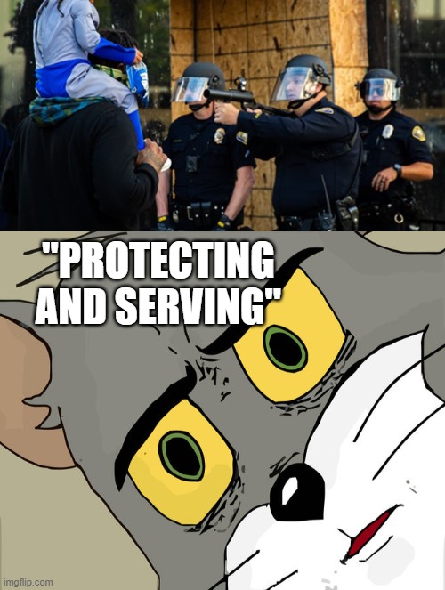 "PROTECTING AND SERVING" | image tagged in memes,unsettled tom | made w/ Imgflip meme maker