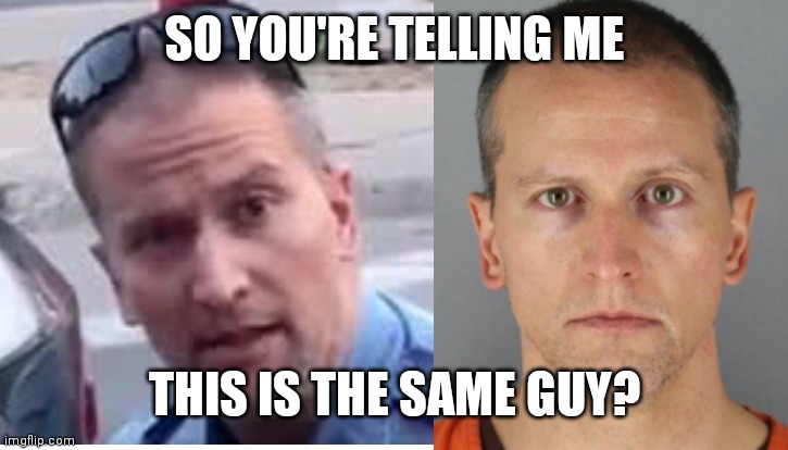 I'm not one for conspiracy theories but... | SO YOU'RE TELLING ME; THIS IS THE SAME GUY? | image tagged in memes | made w/ Imgflip meme maker