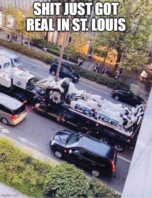 No Justice No Peace | SHIT JUST GOT REAL IN ST. LOUIS | image tagged in george floyd,protests,cops,police,riots | made w/ Imgflip meme maker