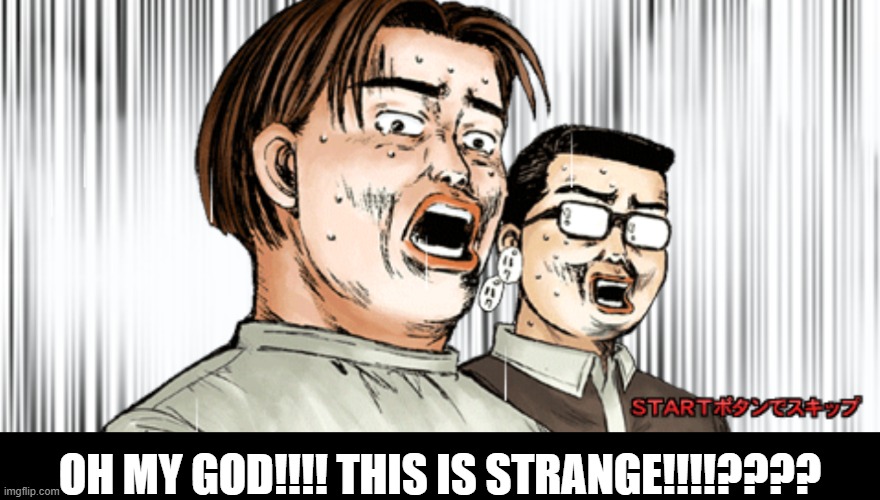 Shocked | OH MY GOD!!!! THIS IS STRANGE!!!!???? | image tagged in shocked | made w/ Imgflip meme maker