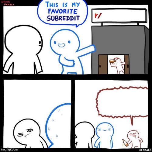 This Is My Favorite Subreddit | image tagged in this is my favorite subreddit | made w/ Imgflip meme maker