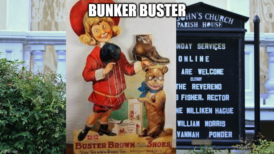 St. John's Photo Op | BUNKER BUSTER | image tagged in buster brown,vicious dog,st johns church,washington dc | made w/ Imgflip meme maker
