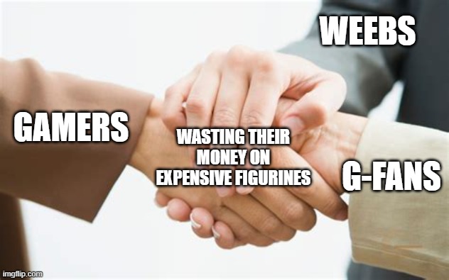 It's a Painful Life | WEEBS; GAMERS; WASTING THEIR MONEY ON EXPENSIVE FIGURINES; G-FANS | image tagged in triple handshake | made w/ Imgflip meme maker