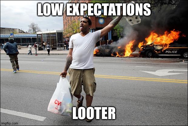 TP Looter | LOW EXPECTATIONS; LOOTER | image tagged in tp looter | made w/ Imgflip meme maker