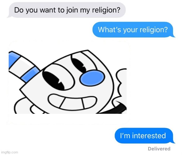Mugman is my Religion and you can't do nothing about it | image tagged in whats your religion | made w/ Imgflip meme maker