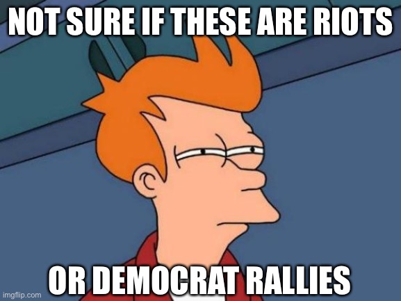The only way Dems can get anyone to show up... | NOT SURE IF THESE ARE RIOTS; OR DEMOCRAT RALLIES | image tagged in democrats,rally,riots | made w/ Imgflip meme maker