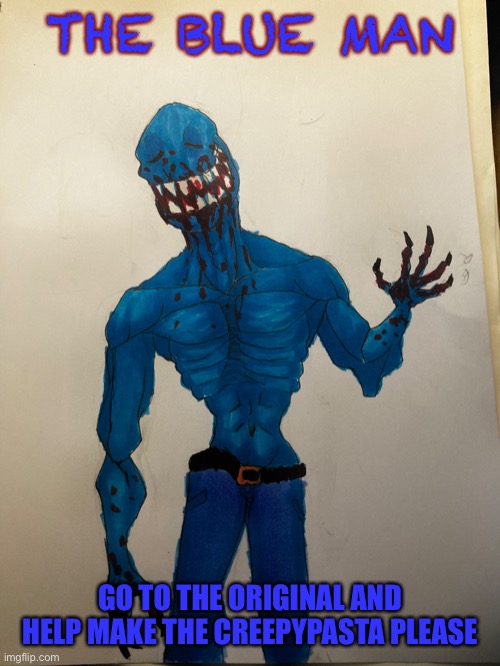 #3markerchallenge | THE BLUE MAN; GO TO THE ORIGINAL AND HELP MAKE THE CREEPYPASTA PLEASE | image tagged in copic art,drawing,original character | made w/ Imgflip meme maker