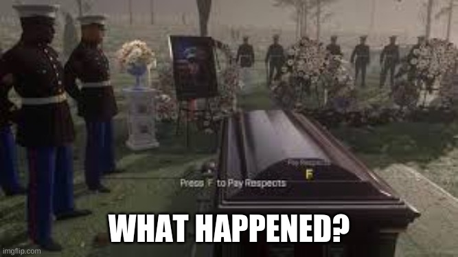 WHAT HAPPENED? | made w/ Imgflip meme maker