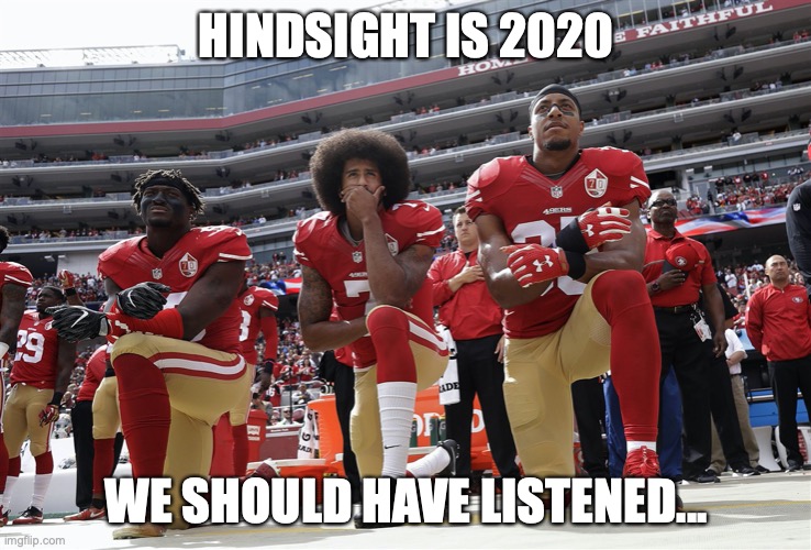 HINDSIGHT IS 2020; WE SHOULD HAVE LISTENED... | image tagged in memes | made w/ Imgflip meme maker