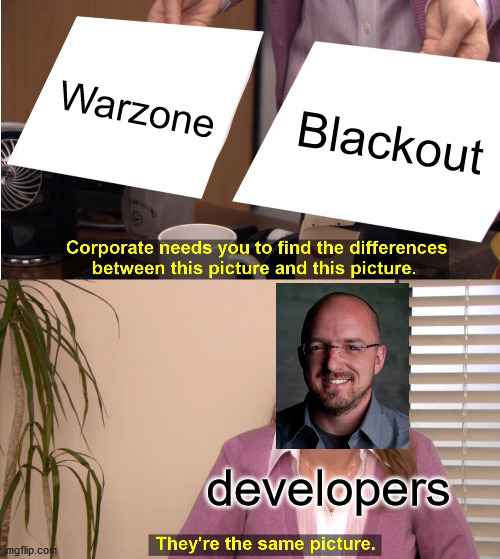 treyarch did this | Warzone; Blackout; developers | image tagged in memes,they're the same picture | made w/ Imgflip meme maker