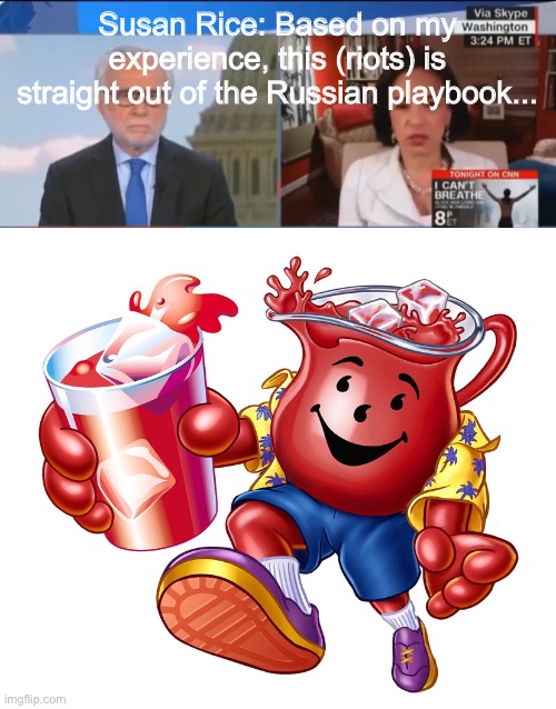 Susan rice cannot possibly be that stupid | Susan Rice: Based on my experience, this (riots) is straight out of the Russian playbook... | image tagged in susan rice,cnn,russiagate,koolaid man | made w/ Imgflip meme maker