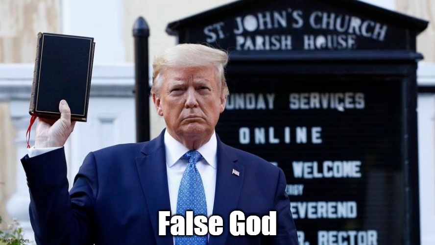 "False God" | False God | image tagged in false god,trump,malignant messiah,self apotheosis | made w/ Imgflip meme maker
