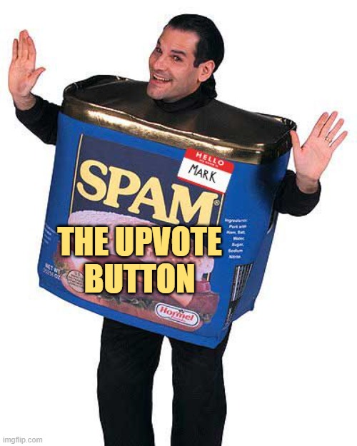 Spam The Upvote Button | THE UPVOTE BUTTON | image tagged in spam,upvote | made w/ Imgflip meme maker