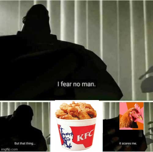 he only fears 1 man | image tagged in i fear no man | made w/ Imgflip meme maker