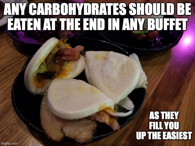 Buns | ANY CARBOHYDRATES SHOULD BE EATEN AT THE END IN ANY BUFFET; AS THEY FILL YOU UP THE EASIEST | image tagged in food,memes,buns | made w/ Imgflip meme maker