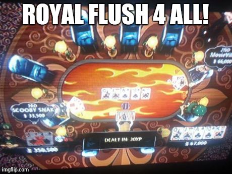 ROYAL FLUSH 4 ALL! | made w/ Imgflip meme maker