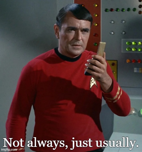 Red shirts always die. | Not always, just usually. | image tagged in scotty,james dohan | made w/ Imgflip meme maker