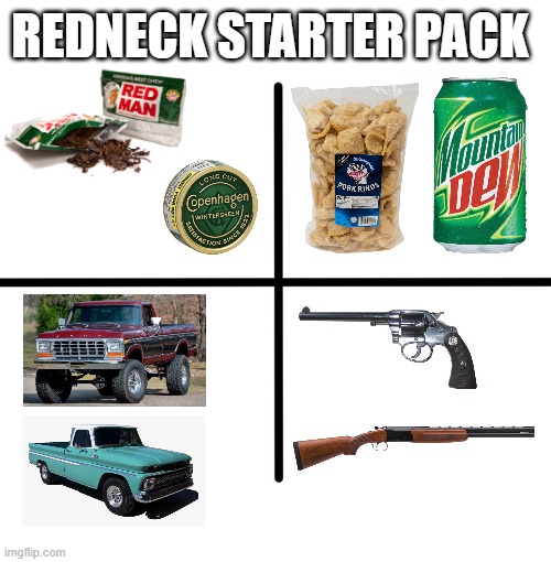 Redneck Starterpack | REDNECK STARTER PACK | image tagged in starterpack | made w/ Imgflip meme maker