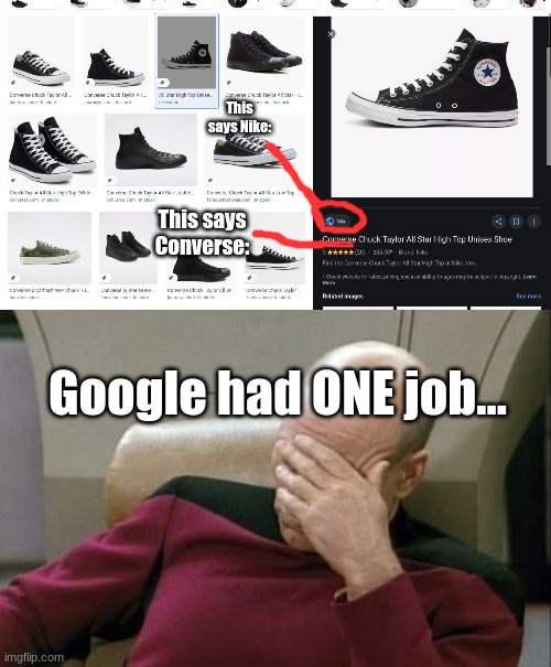 Not even kidding, I looked up black CONVERSES, and this is what I got... | This says Nike:; This says Converse:; Google had ONE job... | image tagged in you had one job just the one,you had one job,you failed,cmon google,converse shoes from nike,someone plz help google | made w/ Imgflip meme maker