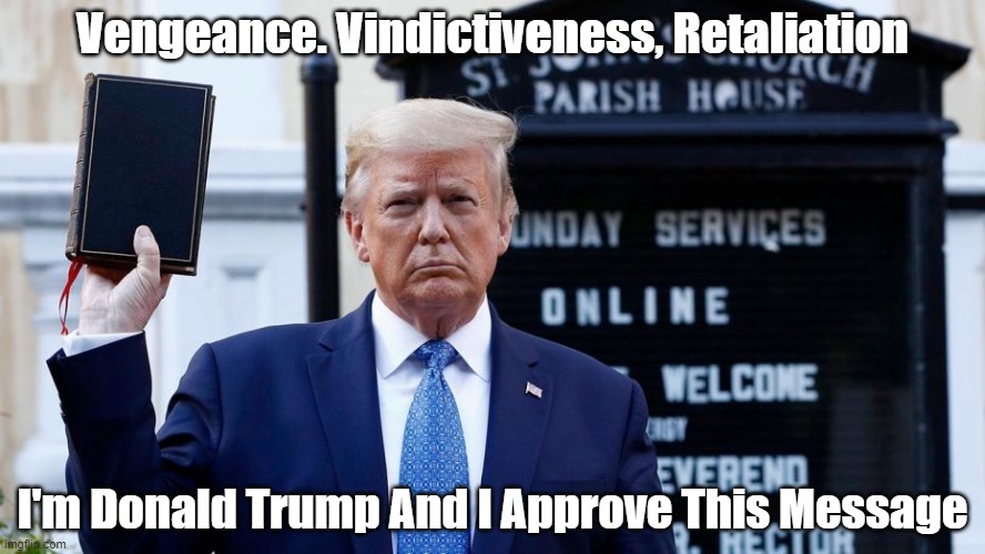  Vengeance. Vindictiveness, Retaliation; I'm Donald Trump And I Approve This Message | made w/ Imgflip meme maker