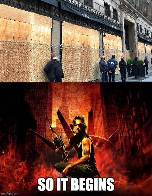 It begins | SO IT BEGINS | image tagged in snake plissken poster escape from new york,riots | made w/ Imgflip meme maker